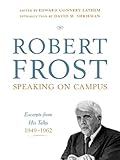 Robert Frost speaking on campus : excerpts from his talks, 1949-1962