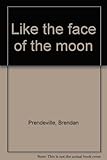 Like the face of the moon