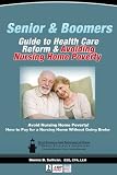 Senior And Boomers Guide To Health Care Reform And Avoiding Nursing Home Poverty
