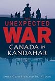 Unexpected War: Canada in Kandahar