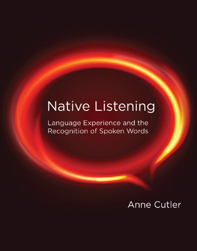 Native Listening: Language Experience and the Recognition of Spoken Words (MIT Press)