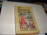 An Outcast of the Islands (A great novel of human tragedy in the tropics)