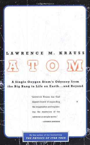 Atom: A Single Oxygen Atom's Journey from the Big Bang to Life on Earth...and Beyond
