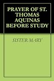 PRAYER OF ST. THOMAS AQUINAS BEFORE STUDY
