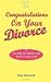 Congratulations on Your Divorce: The Road to Finding Your Happily Ever After - Amy Botwinick