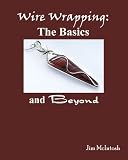 Wire Wrapping: The Basics And Beyond