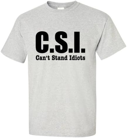CSI Can't Stand Idiots Funny College T-shirt New Tee-ash-2XL-B