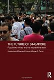 The future of Singapore : population, society and the nature of the state