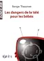Les dangers de la t�l� pour les b�b�s : Non au formatage des cerveaux !