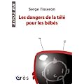 Les dangers de la t�l� pour les b�b�s : Non au formatage des cerveaux !