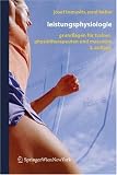Leistungsphysiologie: Grundlagen f&uuml;r Trainer, Physiotherapeuten und Masseure: Grundlagen Fur Trainer, Physiotherapeuten Und Masseure - Josef Tomasits, Paul Haber