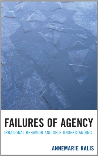 Failures of Agency: Irrational Behavior and Self-Understanding