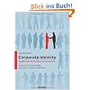Corporate Identity - Großer Auftritt für kleine Unternehmen: Mit der VIVA-Formel zum Erfolg / Vision - Identität - Verhalten - Außendarstellung Corporate Identity - Großer Auftritt für kleine Unternehmen: Mit der VIVA-Formel zum Erfolg / Vision - Identität - Verhalten - Außendarstellung