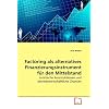 Factoring als alternatives Finanzierungsinstrument f�r den Mittelstand: Juristische Konstruktionen und betriebswirtschaftliche Chancen