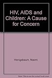 HIV, AIDS and children : a cause for concern