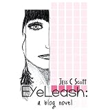 EyeLeash: A Blog Novel (teenage memoir, coming of age)