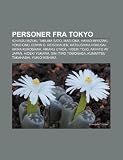 Personer fra Tokyo: Ichirou Mizuki, Takuma Sato, Masi Oka, Hayao Miyazaki, Yoko Ono, Edwin O. Reischauer, Katsushika Hokusai, Akira Kurosawa (Norwegian Edition)