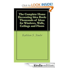 The Complete Home Decorating Idea Book: Thousands of Ideas for Windows, Walls, Ceilings and Floors