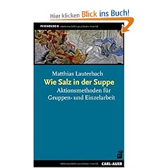 Wie Salz in der Suppe: Aktionsmethoden f�r den beraterischen Alltag
