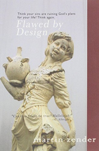 Flawed By Design: Think Your Sins are Ruining God's Plans for Your Life? Think Again