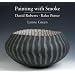 Painting with Smoke, David Roberts Raku Potter
