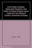 From riots to rights : nationalist parades in the North of Ireland