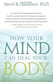 How Your Mind Can Heal Your Body