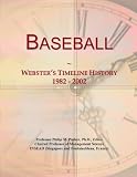 Baseball: Websters Timeline History, 1982 - 2002
