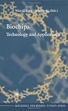 Biochips: Technology and Applications (Biological and Medical Physics, Biomedical Engineering)