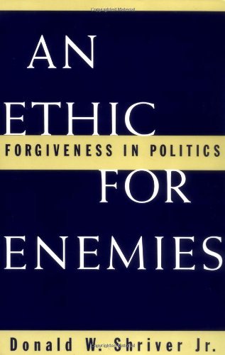 By Donald W. Shriver An Ethic For Enemies: Forgiveness in Politics [Paperback]