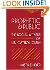 Prophetic and Public: The Social Witness of U.S. Catholicism (Moral Traditions)
