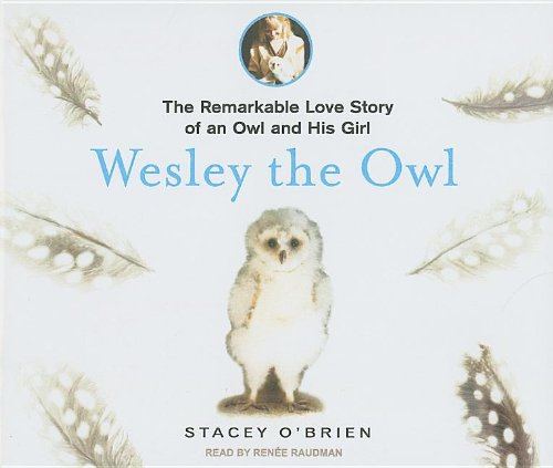 Wesley the Owl: The Remarkable Love Story of an Owl and His Girl