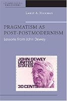 Pragmatism as Post-Postmodernism: Lessons from John Dewey (American Philosophy (Paperback Unnumbered))