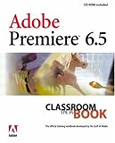 Adobe Premiere 6.5: Classroom in a Book (Classroom in a Book)