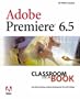 Adobe&reg; Premiere 6.5 Classroom in a Book