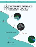 Computer Graphics Through OpenGL: From Theory to Experiments (Chapman & Hall/CRC Computer Graphics, Geometric Modeling, and Animation Series)