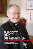 Produkt-Bild: F&uuml;r Gott und die Menschen: Alois Kothgasser, Erzbischof von Salzburg