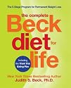 The Complete Beck Diet for Life: The Five-Stage Program for Permanent Weight Loss