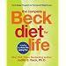 The Complete Beck Diet for Life: The Five-Stage Program for Permanent Weight Loss