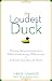The Loudest Duck: Moving Beyond Diversity while Embracing Differences to Achieve Success at Work