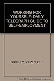 Working for yourself : the Daily Telegraph guide to self-employment