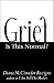 Grief: Is this Normal?