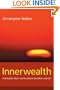 Innerwealth: Awakening the Human Spirit in Business