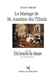 Le mariage de M.Anselme des Tilleuls : Suivi de Dix heures en classe