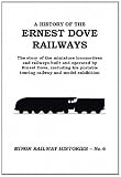 A history of the Ernest Dove railways : the story of the miniature locomotives and railways built and operated by Ernest Dove, including his portable touring railway and model exhibition