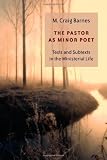 The Pastor as Minor Poet: Texts and Subtexts in the Ministerial Life (Calvin Institute of Christian Worship Liturgical Studies)
