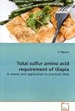 Total sulfur amino acid requirement of tilapia: A review and application to practical diets