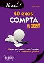 Compta &agrave; bloc 40 exos. 40 exercices corrig&eacute;s pour s'entra&icirc;ner &agrave; la comptabilit&eacute; g&eacute;n&eacute;rale