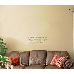 If there ever comes a day that we cannot be together keep me in your heart, i'll stay there forever Vinyl wall art Inspirational quotes and saying home decor decal sticker steamss If there ever comes a day that we cannot be together keep me in your heart, i'll stay there forever Vinyl wall art Inspirational quotes and saying home decor decal sticker steamss