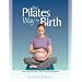 The Pilates Way to Birth
